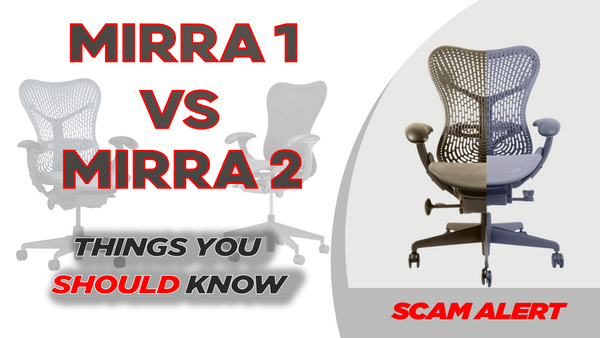 Herman Miller Mirra 1 VS Mirra 2 Don't Get Scammed