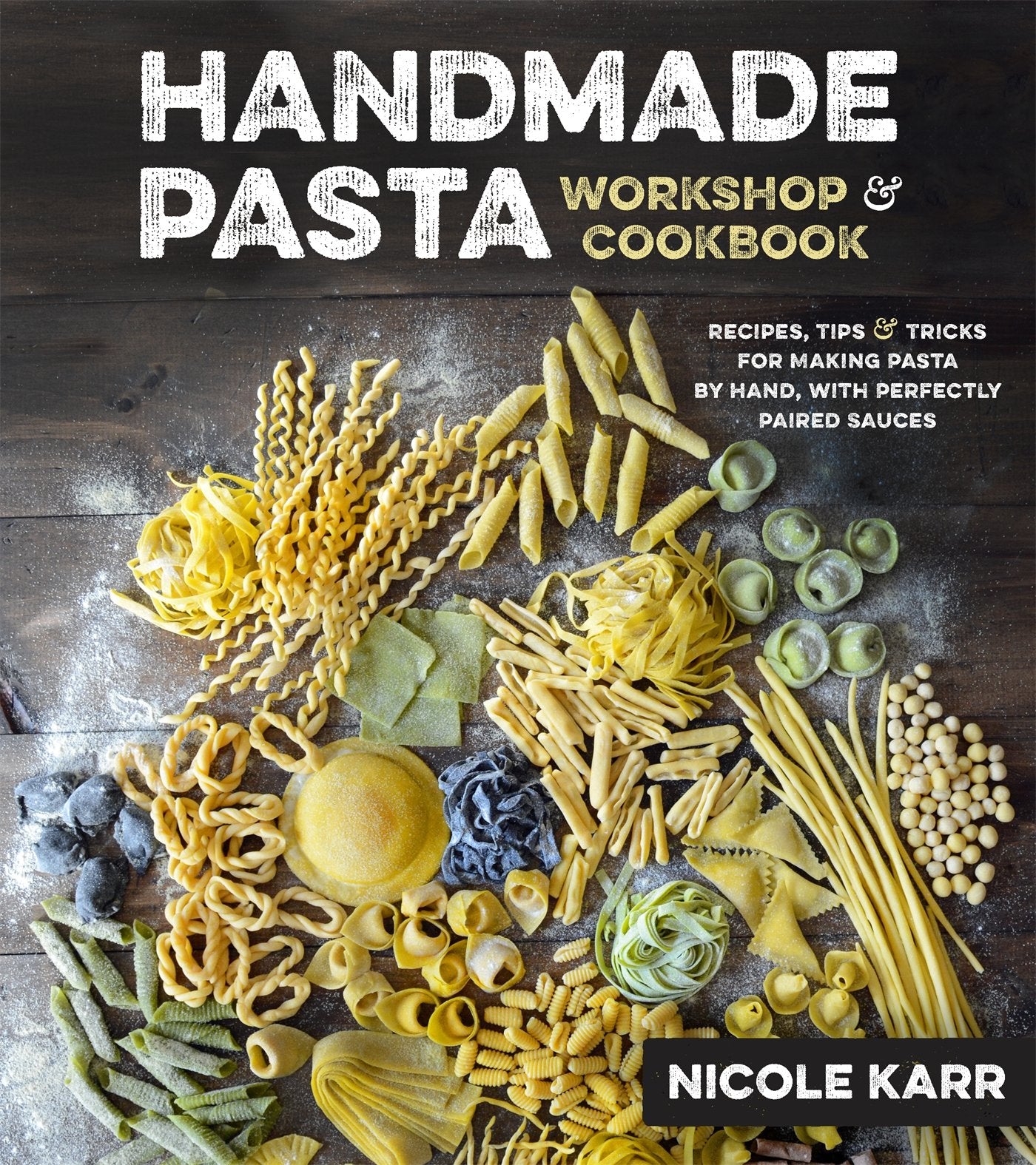 Italian - Pasta) Nicole Karr. Handmade Pasta Workshop & Cookbook: Rec -  omnivore books