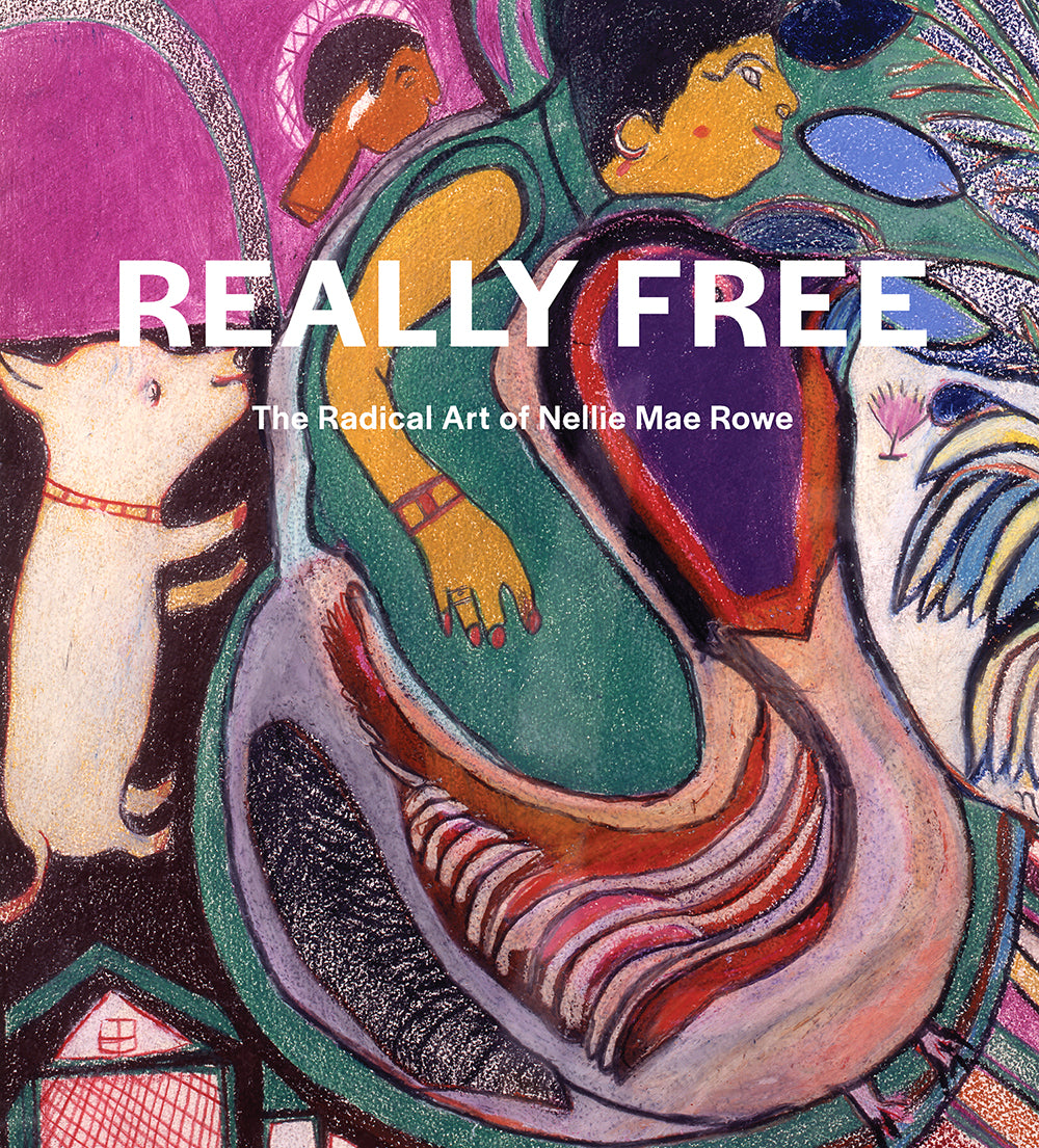 REALLY FREE:  The Radical Art of Nellie Mae Rowe