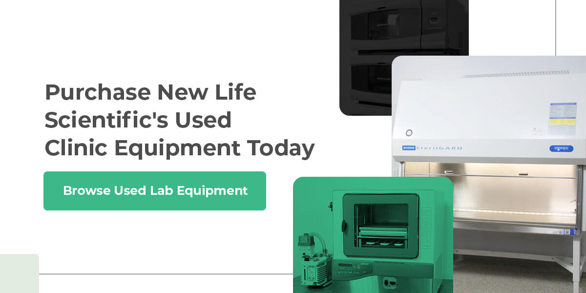 Purchase New Life Scientific's Used Clinic Equipment Today