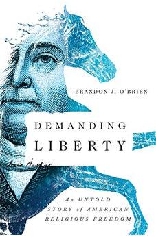 Demanding Liberty: An Untold Story of American Religious Freedom