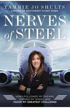 Nerves of Steel: How I Followed My Dreams, Earned My Wings and Landed the Plane