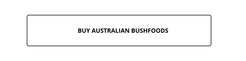 Buy Australian Bushfoods