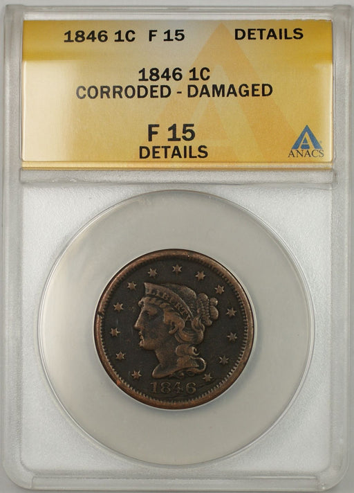 1846 Braided Hair Cent 1C Coin ANACS F 12 Details Edge Damaged