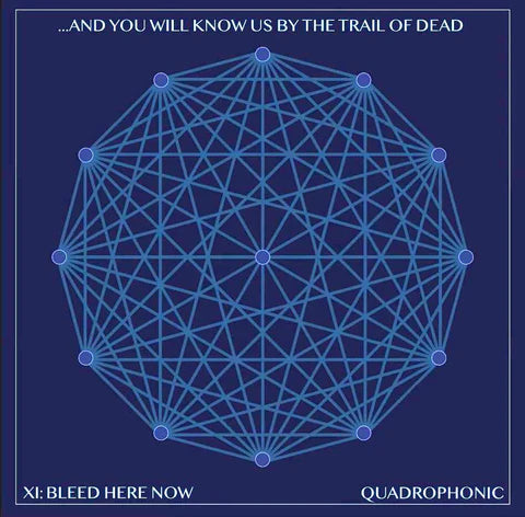 ...And You Will Know Us By The Trail Of Dead - XI: Bleed Here Now (Quadraphonic) [2xLP - Whirlpool]