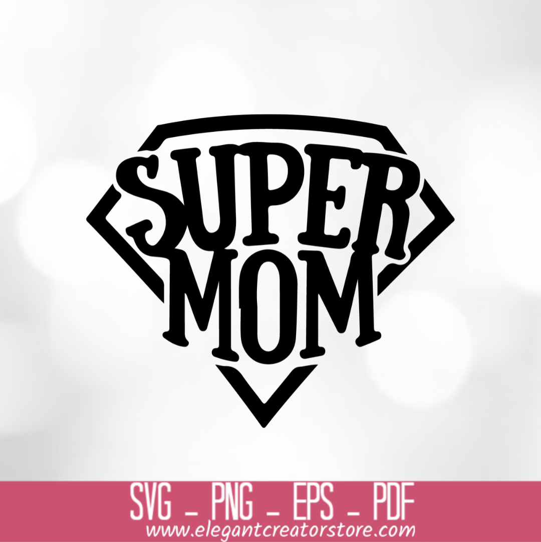 Download Super Mom Svg Elegantcreatorstore