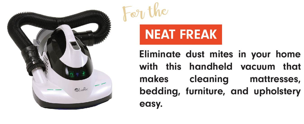 The LivePure Ultramite Dust Mite Vacuum is the perfect gift for the Neat Freak in your life.