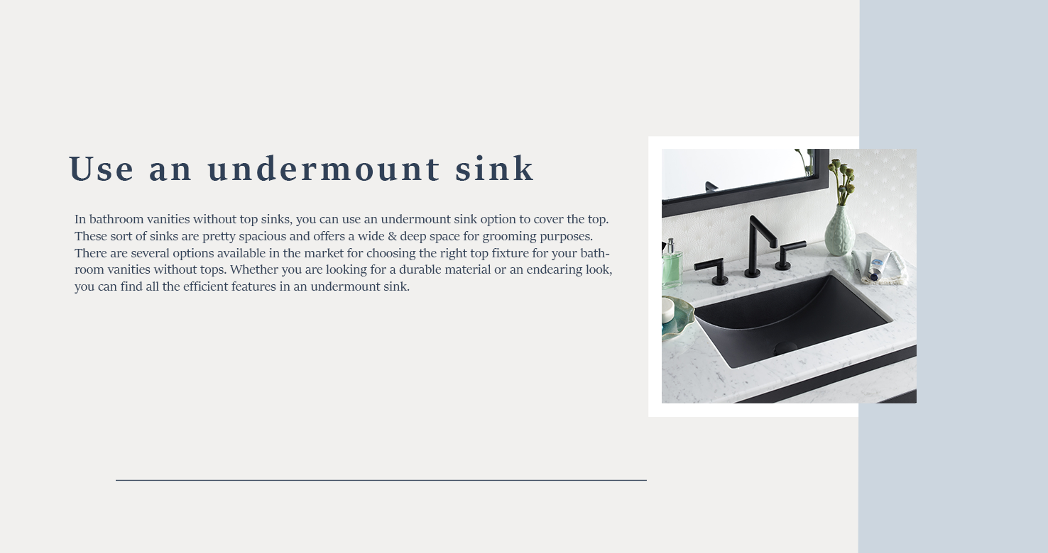 Use an undermount sink