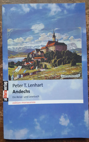 Das beste Buch über Kloster Andechs: Andechs ein Reise- und Lesebuch von Peter T. Lenhart