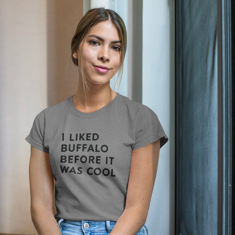 I liked Buffalo Before It was Cool T-Shirt