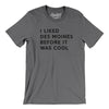 I Liked Des Moines Before It Was Cool Men/Unisex T-Shirt