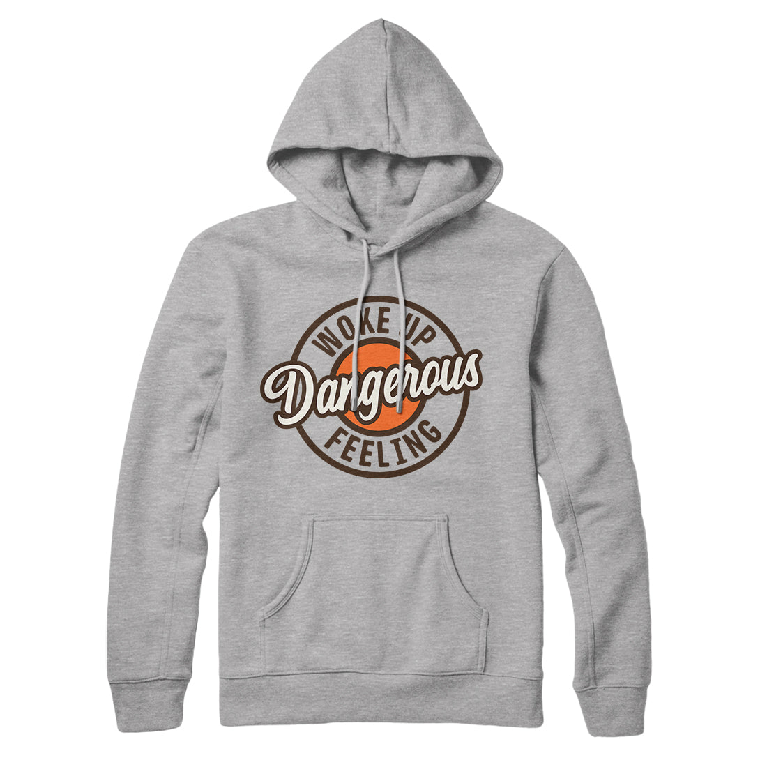 woke up feeling dangerous hoodie