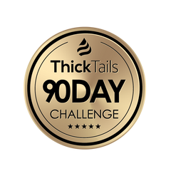 Thick Tails 90 day challenege
