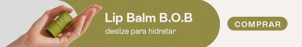 Lançamento Lip Balm B.O.B: deslize para hidratar