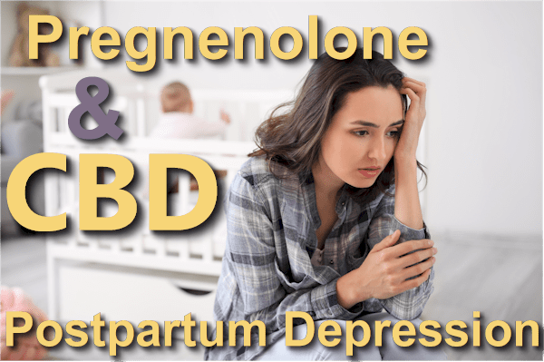CBD and pregnenolone for post partum depression