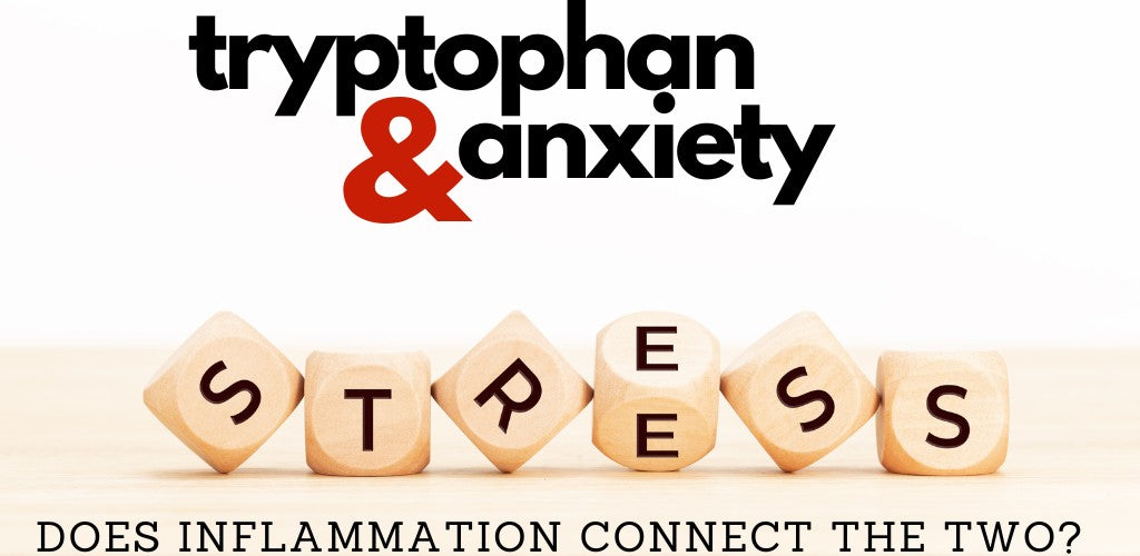 is tryptophan tied to inflammation and anxiety