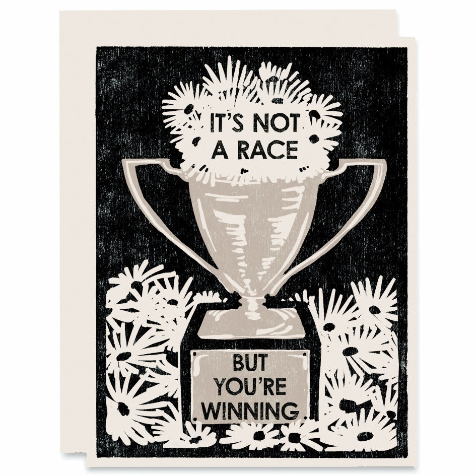 It's Not a Race But You're Winning Card