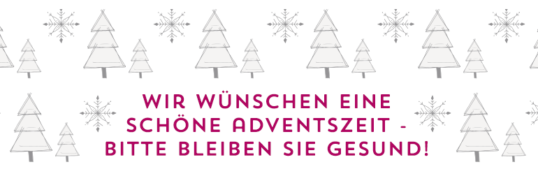 Wir wünschen eine schöne Adventszeit - bitte bleiben Sie gesund!