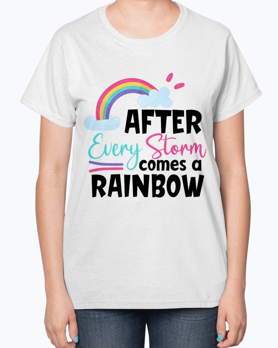 after every storm comes a rainbow- baby- Ladies T-Shirt
