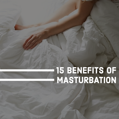 15 BENEFITS WHY WOMEN SHOULD MASTURBATE