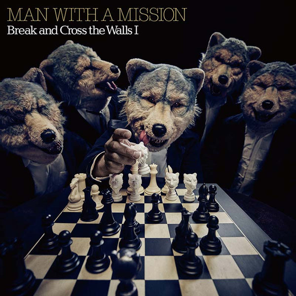 MAN WITH A MISSION – Break and Cross the Walls I