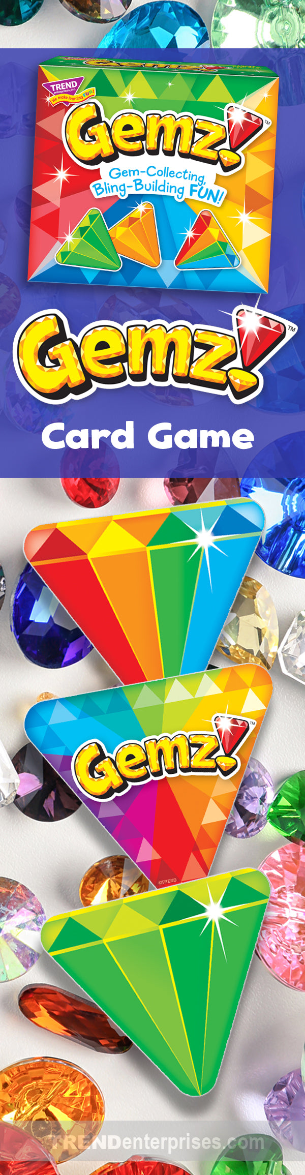 Gemz!™ fun family card game for all ages! Get ready for gem-collecting, bling-building FUN! Draw, swap, and switch out cards to watch your gem take shape. Match all six sides to win!