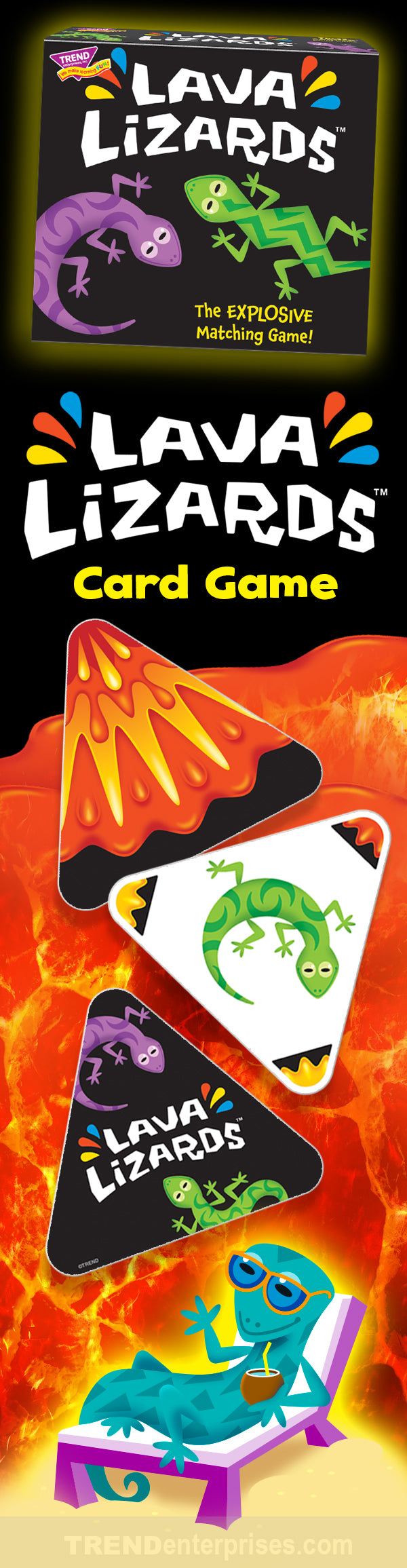 Lava Lizards™ triangle card game for kids! Get ready for a game full of explosive finishes! Lava lizards spend their days lounging on hot lava rocks, unknowingly surrounded by active volcanoes that may explode any second...
