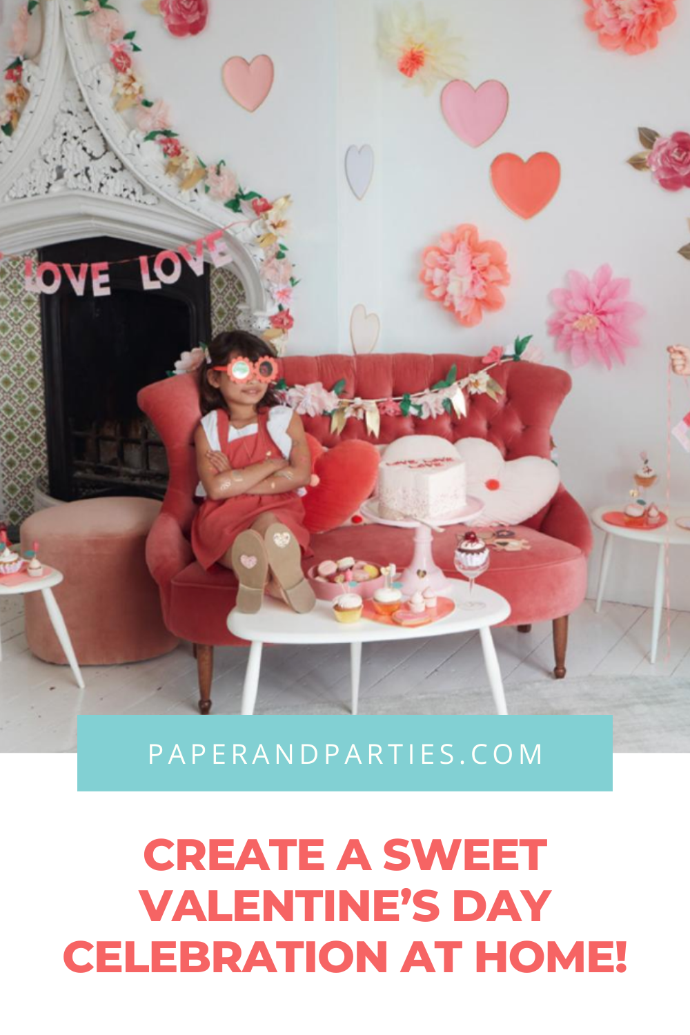 Create a Sweet Valentine’s Day Celebration at Home! - Paper & Parties