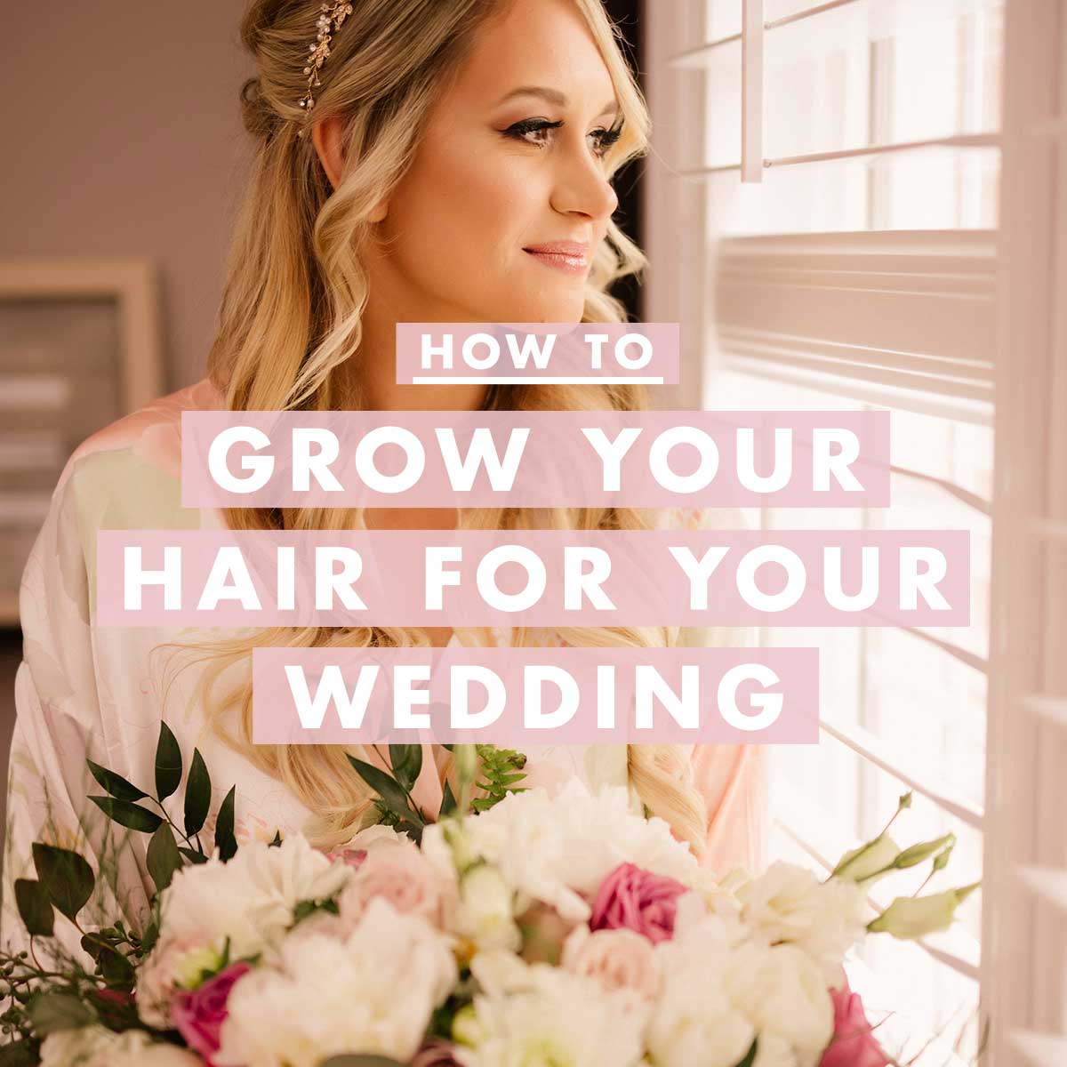 Grow out your hair for your wedding 