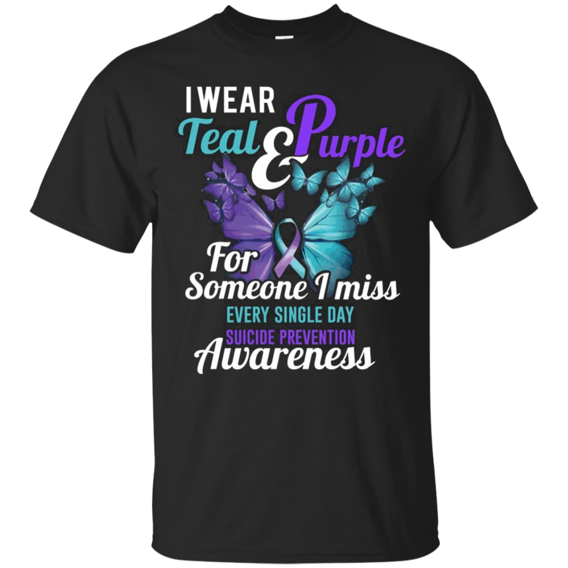 I Wear Teal And Purple For Someone I Miss Suicide Prevention Awareness T - Shirt For 