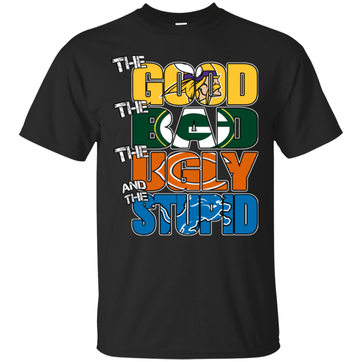 Minnesota Vikings - The Good The Bad The Ugly And The Stupid T-shirts T - Shirt For 