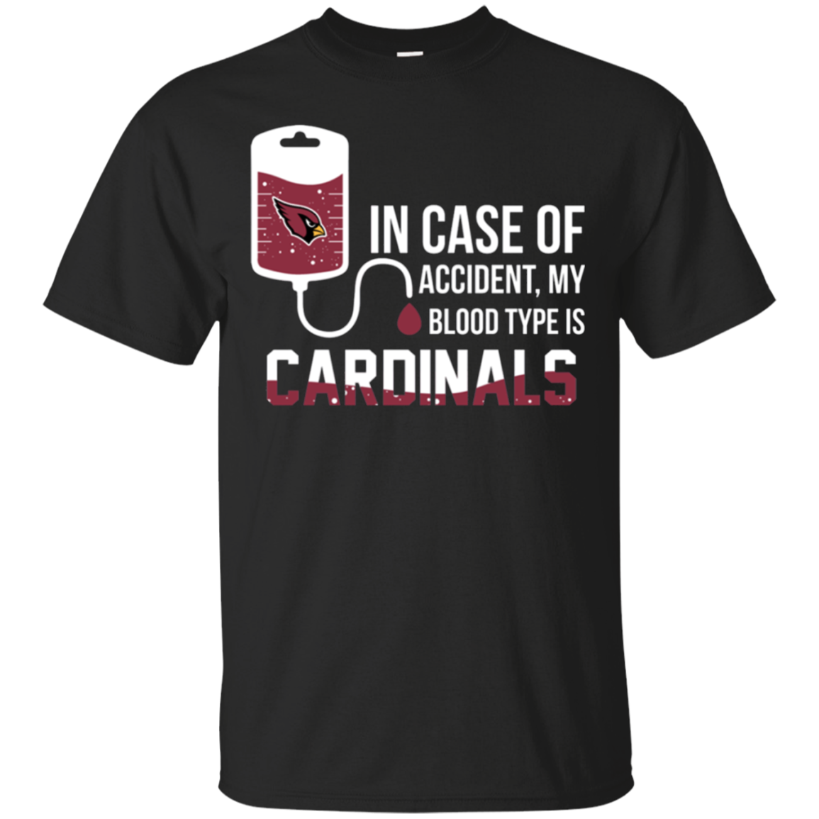 In Case Of Accident My Blood Type Is Arizona Cardinals T - Shirt For 