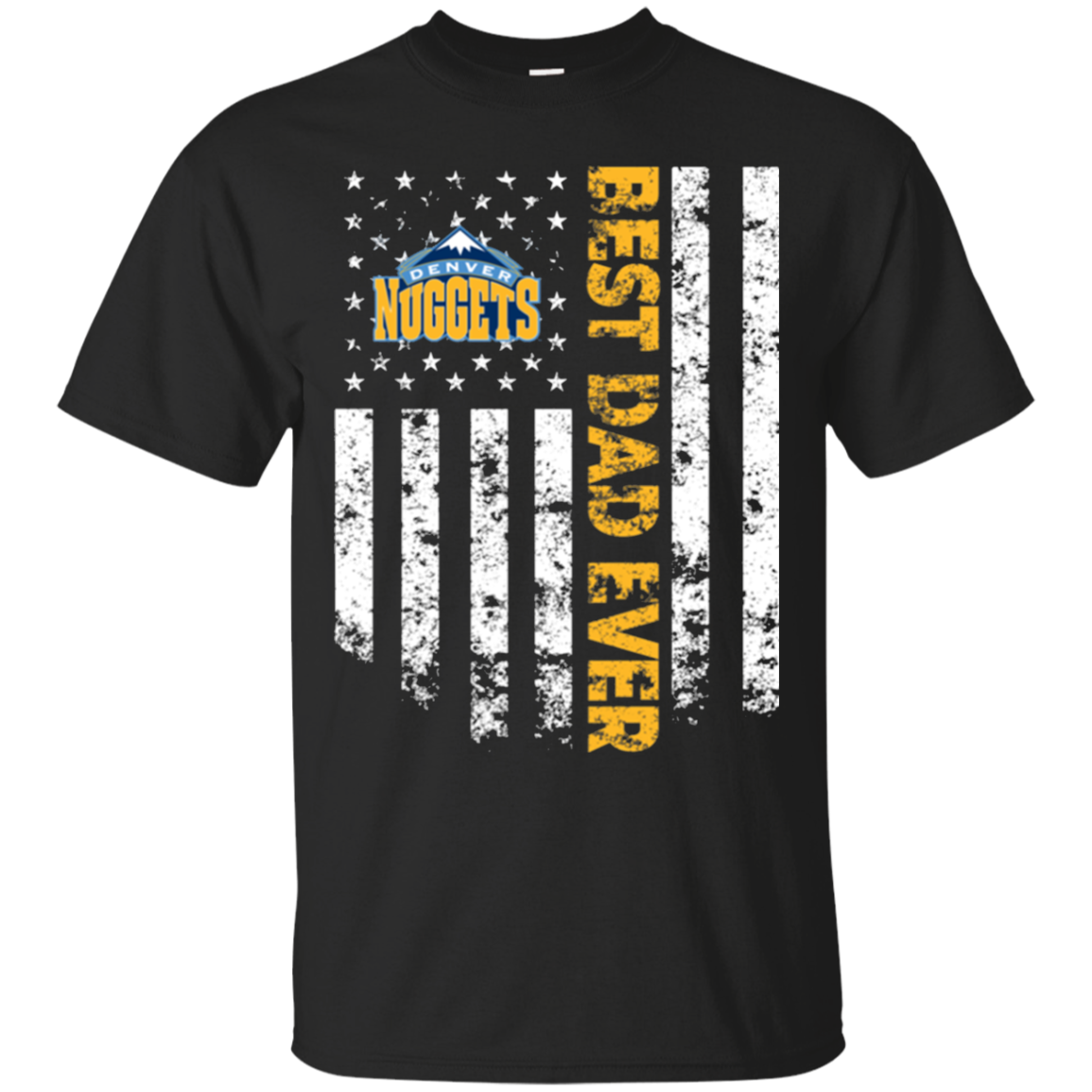 Best Denver Nuggets Dad Ever T - Shirt For 