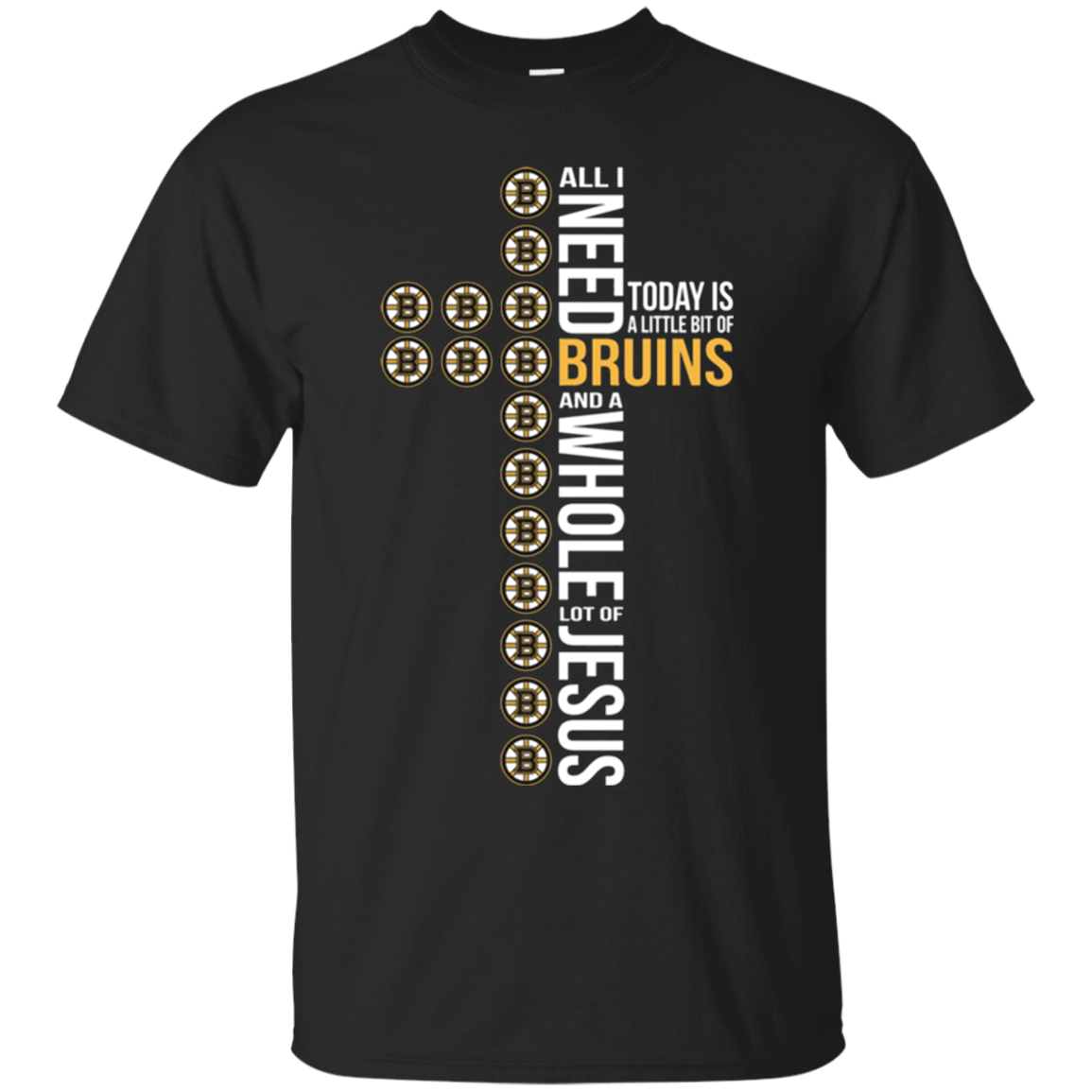 All I Need Today Is A Little Bit Of Boston Bruins Hockey And A Whole Lot Of Jesus T - Shirt For 