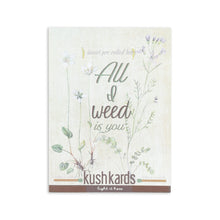 Load image into Gallery viewer, KushKards &#39;All I Weed Is You&#39; Just Add A Pre-roll Romantic Greeting Card