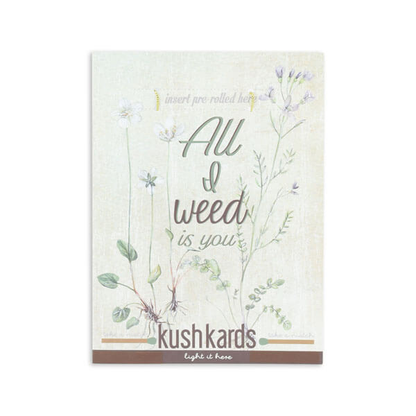 KushKards 'All I Weed Is You' Just Add A Pre-roll Romantic Greeting Card