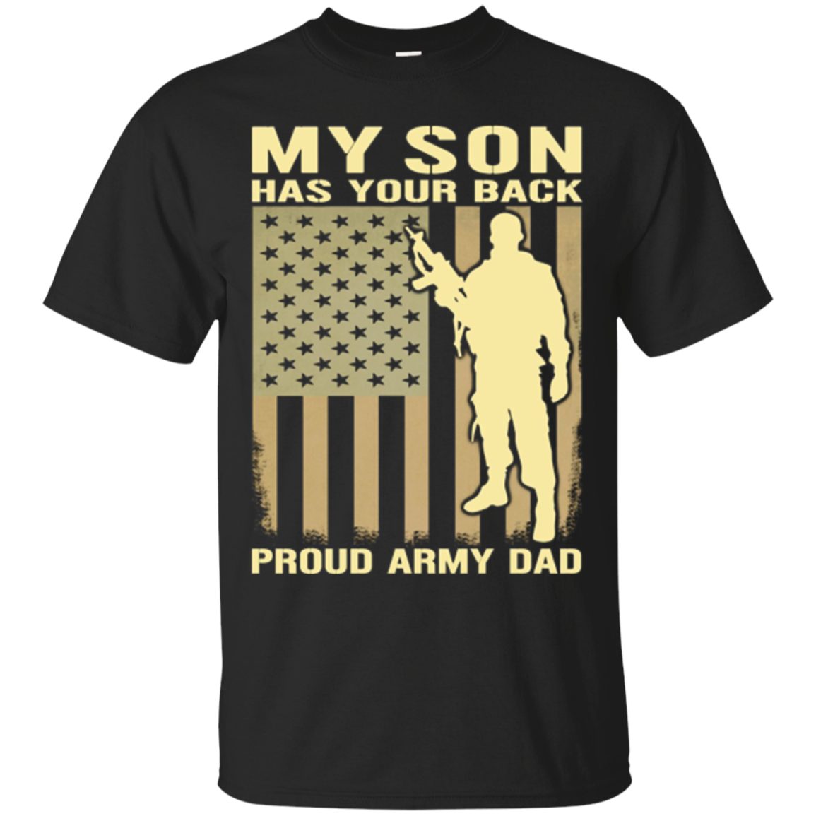 My Son Has Your Back. Proud Army Dad T-shirt