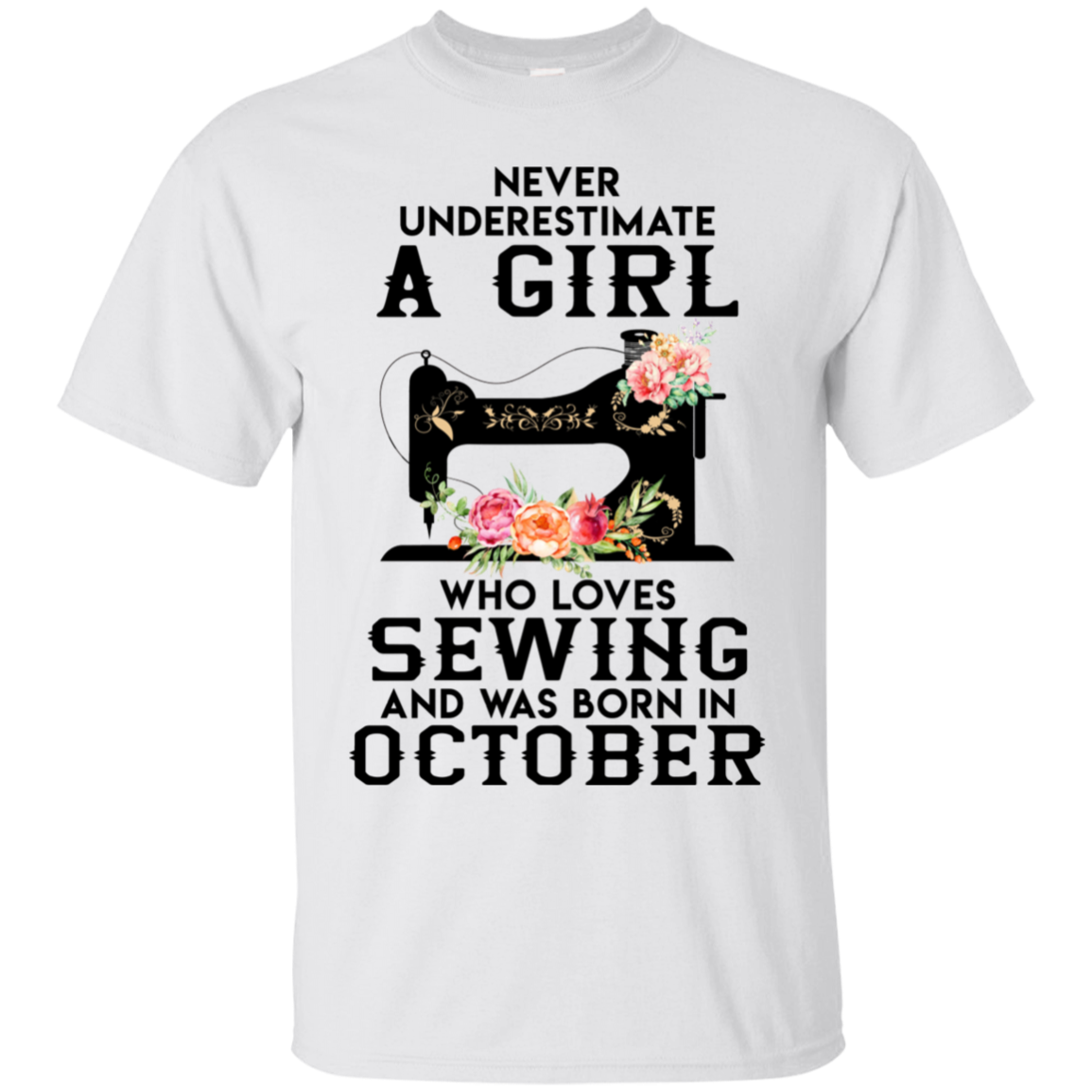 Never Underestimate A Sewing October Girl T-shirt