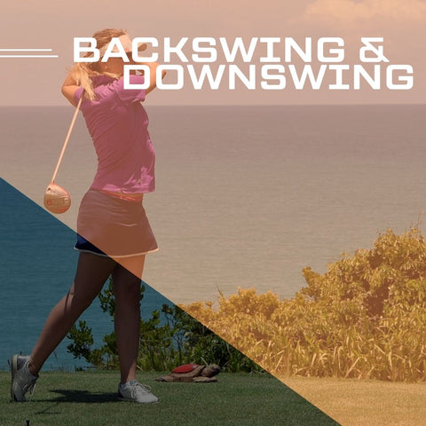 Backswing and downswing