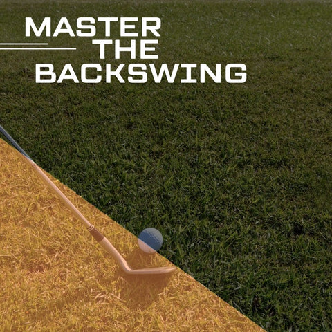 Master the Backswing