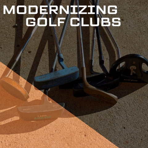Modernizing Golf Clubs