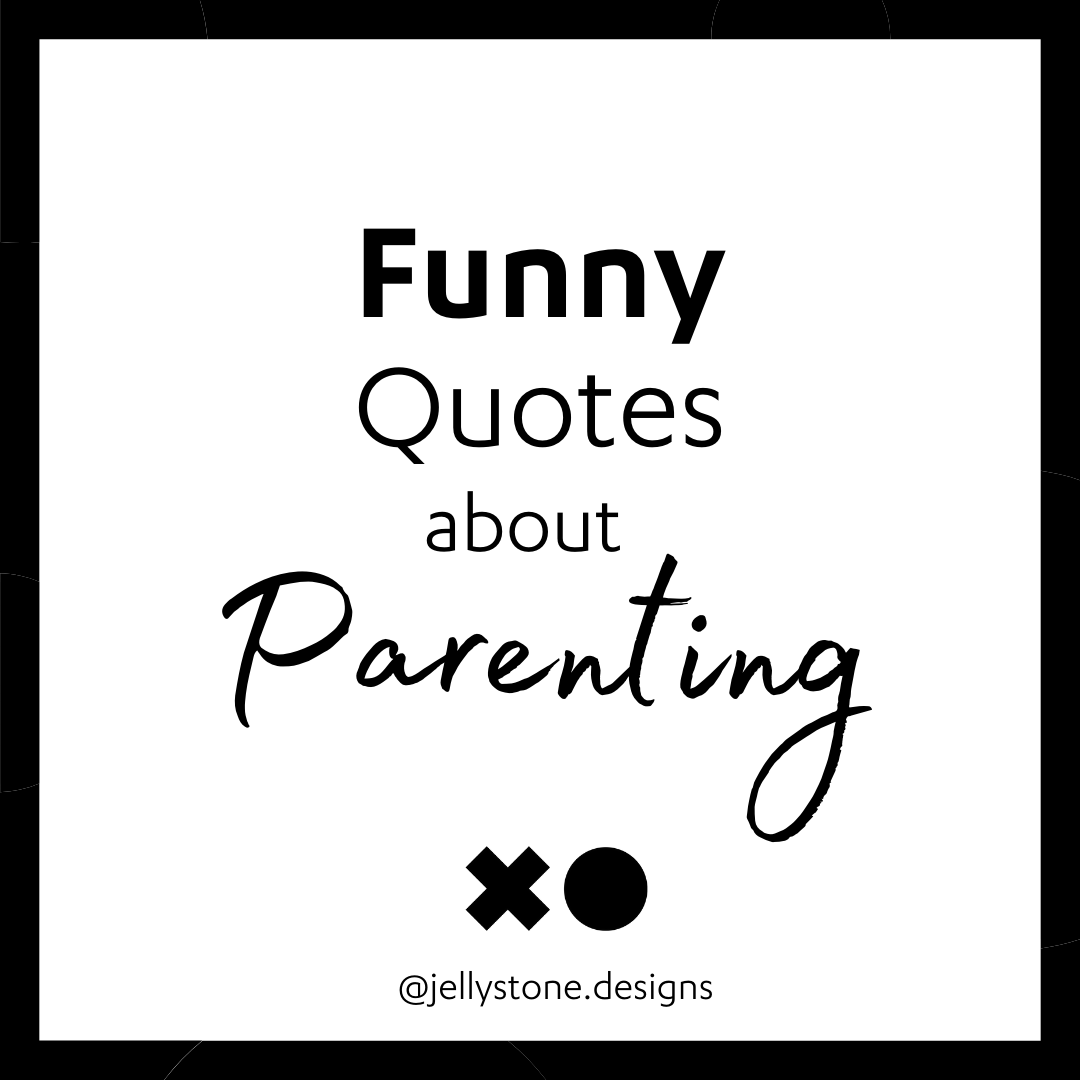 Funny Quotes about Parenting - Jellystone Designs