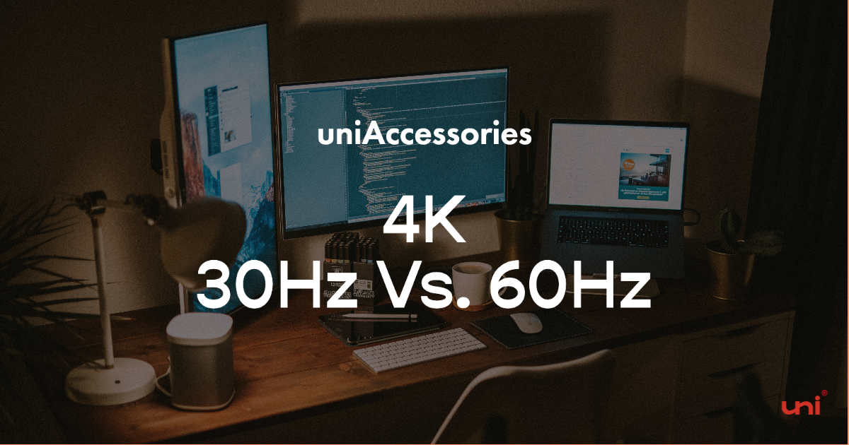 4K 60Hz vs 4K 30Hz uniAccessories