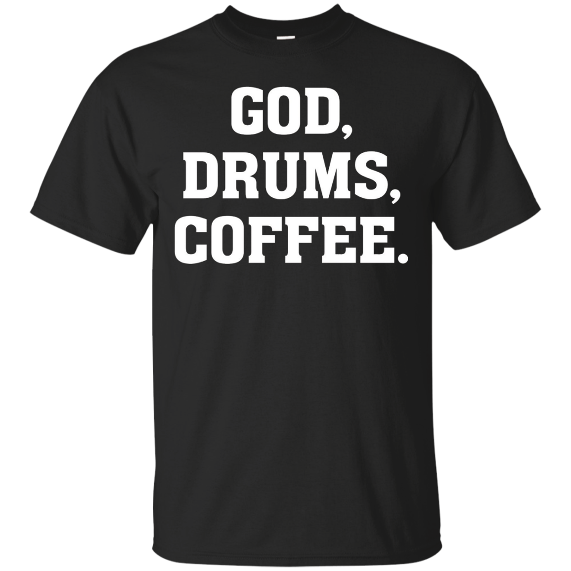 God, Drums, Coffee - Christian Drummer Musician T Shirt