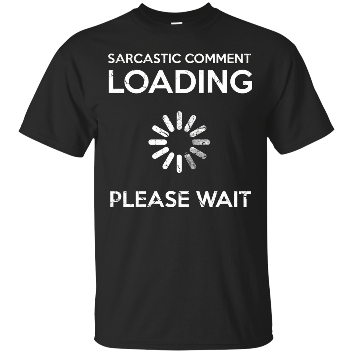 Sarcastic Comment Loading Funny T Shirt Shirt Design Online