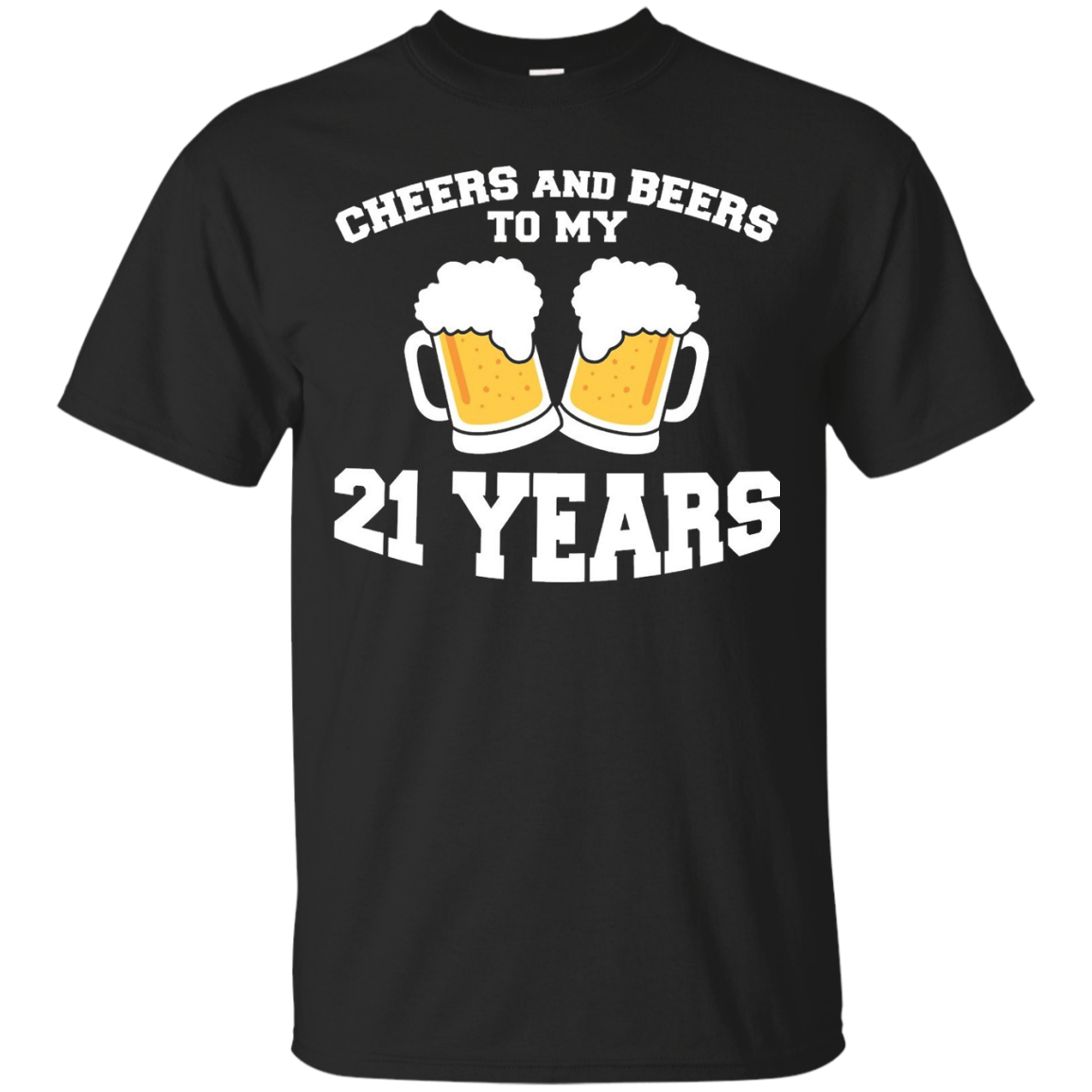 Cheers And Beers To My 21 Years, Funny Birthday Shirts