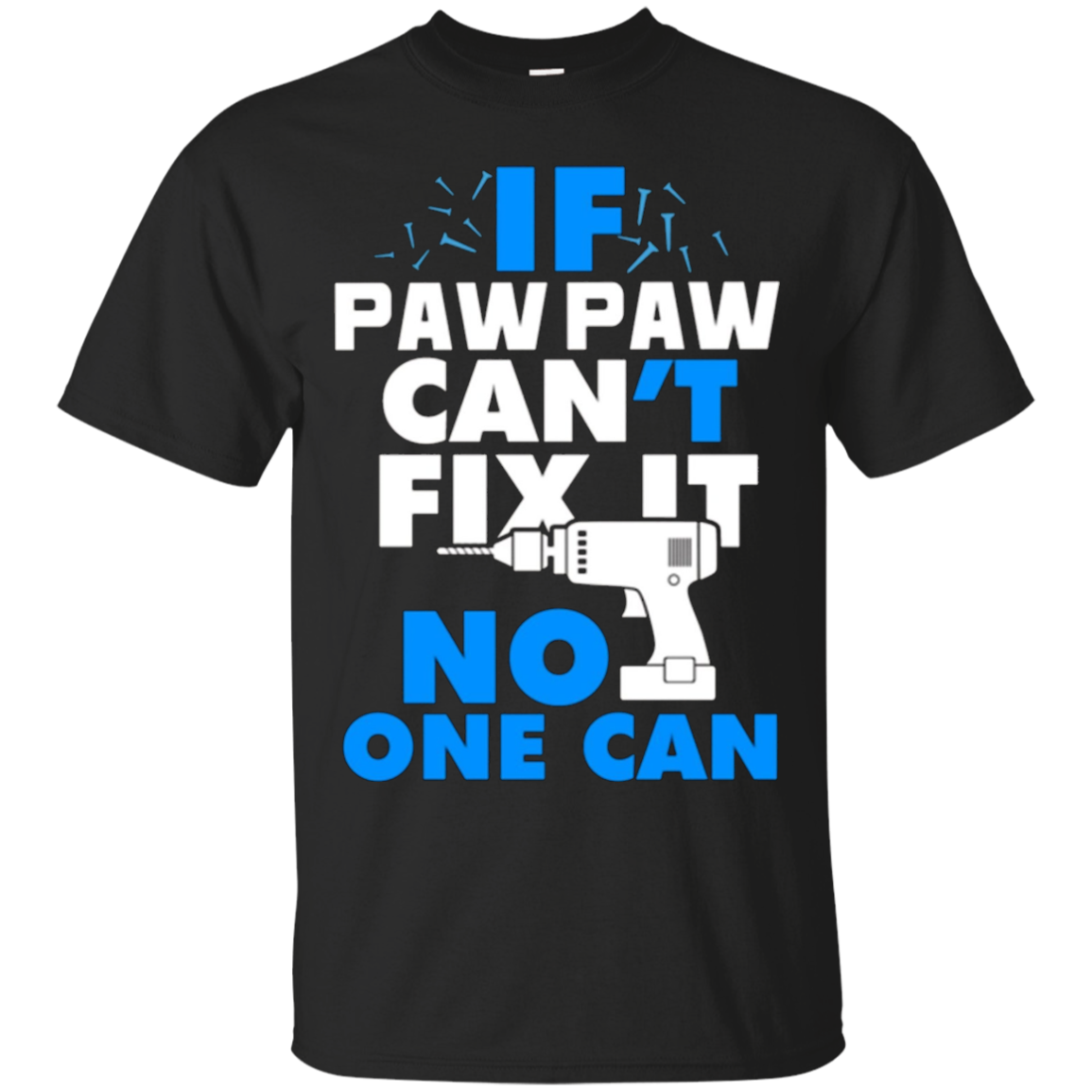 If PawPaw Cant Fix It No One Can T Shirt