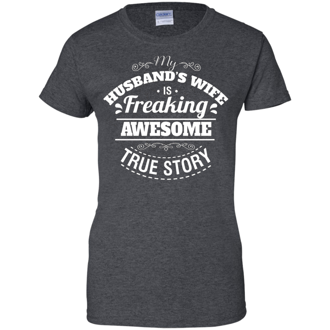 My Husbands Wife Is Freaking Awesome True Story Shirt Shirt Design Online 