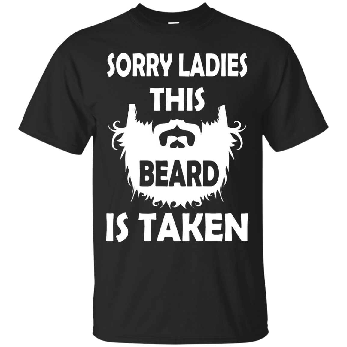 SORRY LADIES This BEARD Is Taken T-Shirt