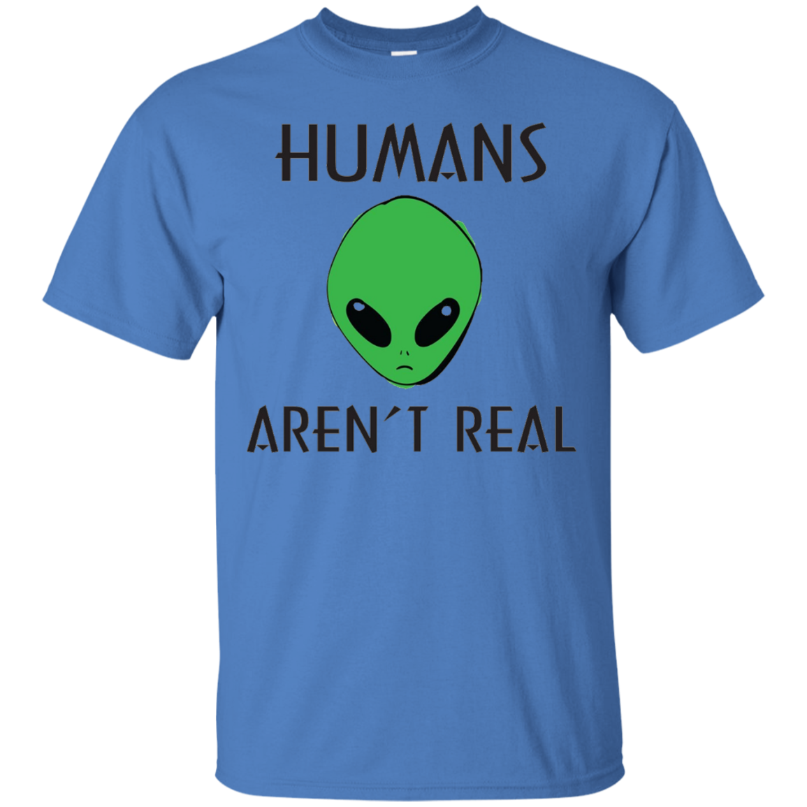 Extraterrestrial T-Shirts – Humans Aren’t Real Alien Tee – Shirt Design ...